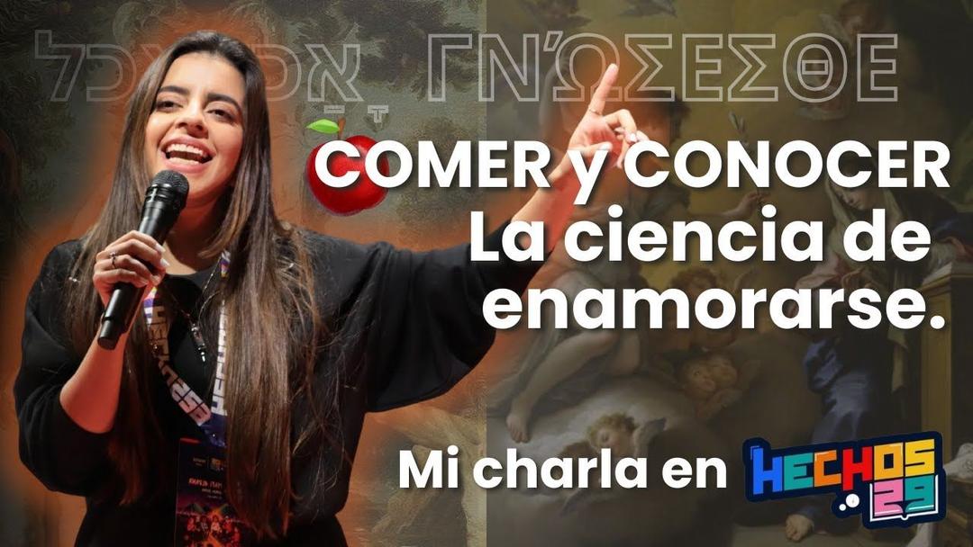 COMER y CONOCER: La ciencia de enamorarse ❤️🩹 | Charla en Hechos 29